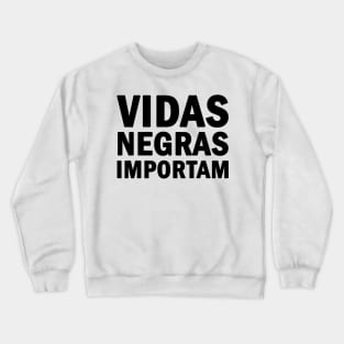 Vidas Negras Importam Crewneck Sweatshirt